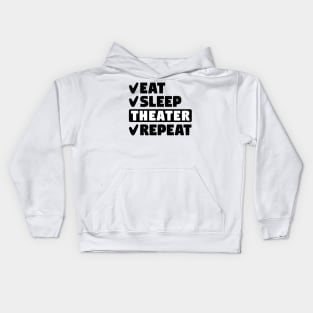 Eat, sleep, theater, repeat Kids Hoodie